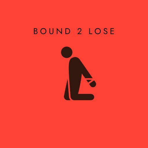 Bound 2 Lose